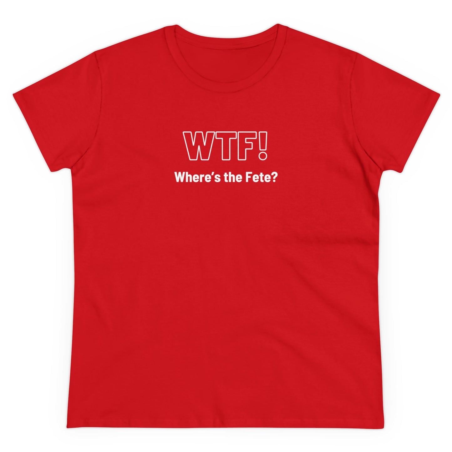 WTF! (Where's the Fete) Women's Cotton Tee
