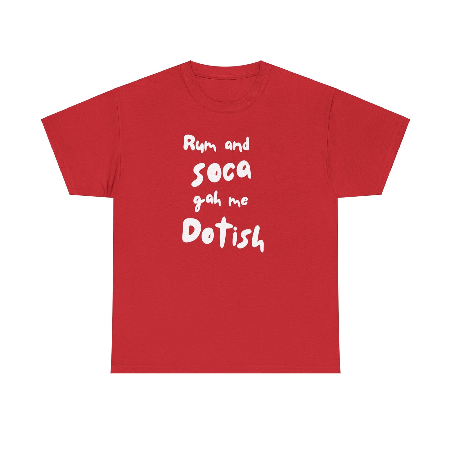RUM AND SOCA GAH ME DOTISH Unisex  Cotton Tee