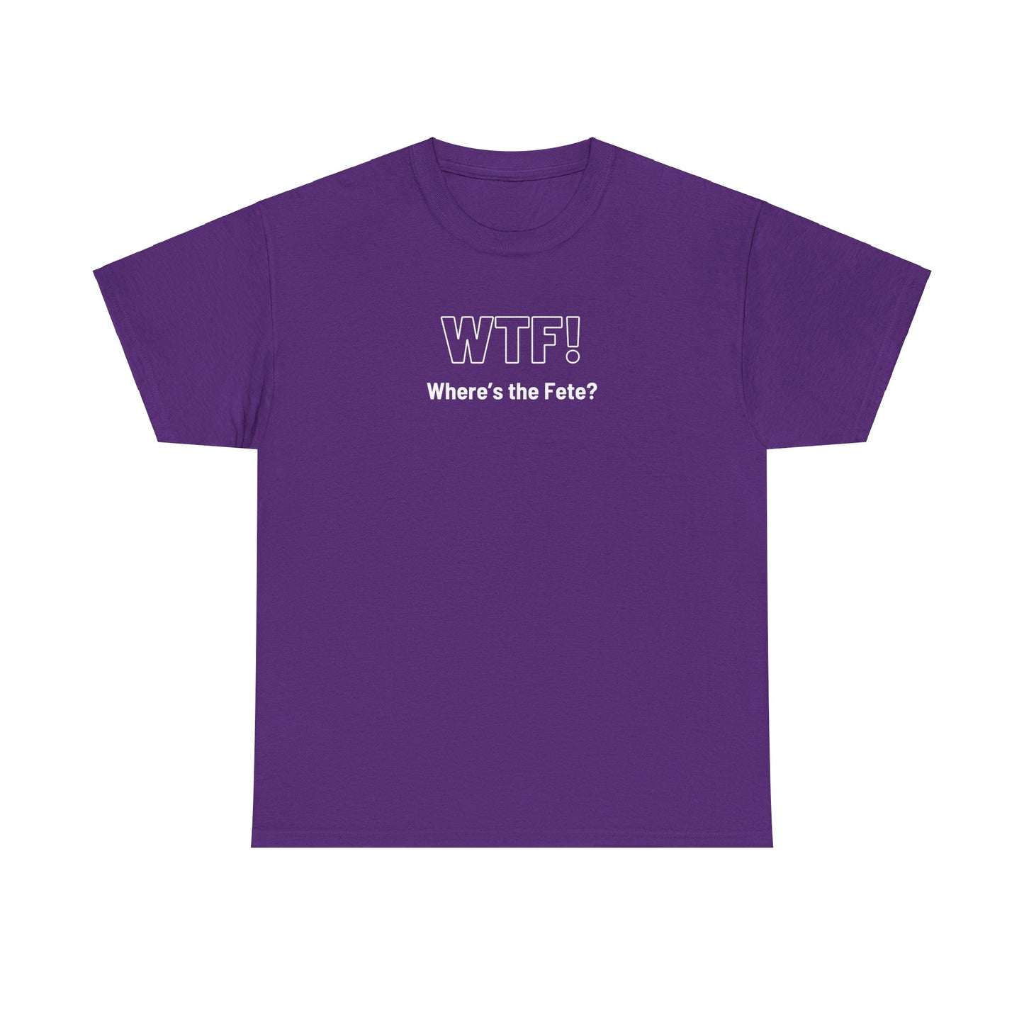 WTF! (Where's the Fete) Unisex Cotton Tee