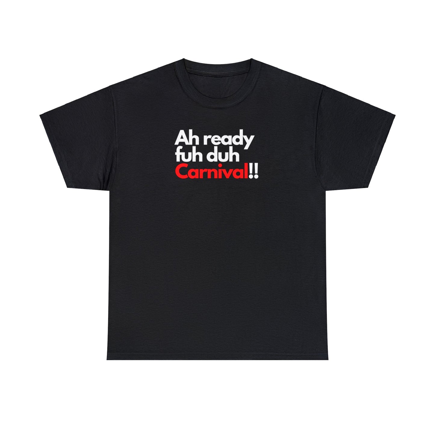 AH READY FUH DUH CARNIVAL Unisex Cotton Tee