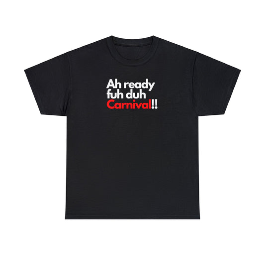 AH READY FUH DUH CARNIVAL Unisex Cotton Tee