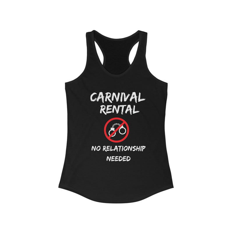 CARNIVAL RENTAL NO RELATIONSHIP NEEDED Women's Ideal Racerback Tank