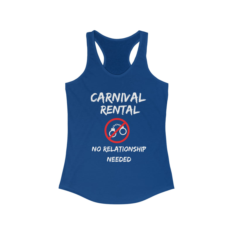 CARNIVAL RENTAL NO RELATIONSHIP NEEDED Women's Ideal Racerback Tank