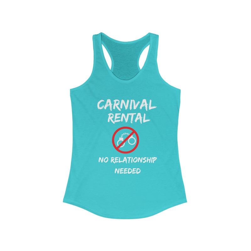 CARNIVAL RENTAL NO RELATIONSHIP NEEDED Women's Ideal Racerback Tank