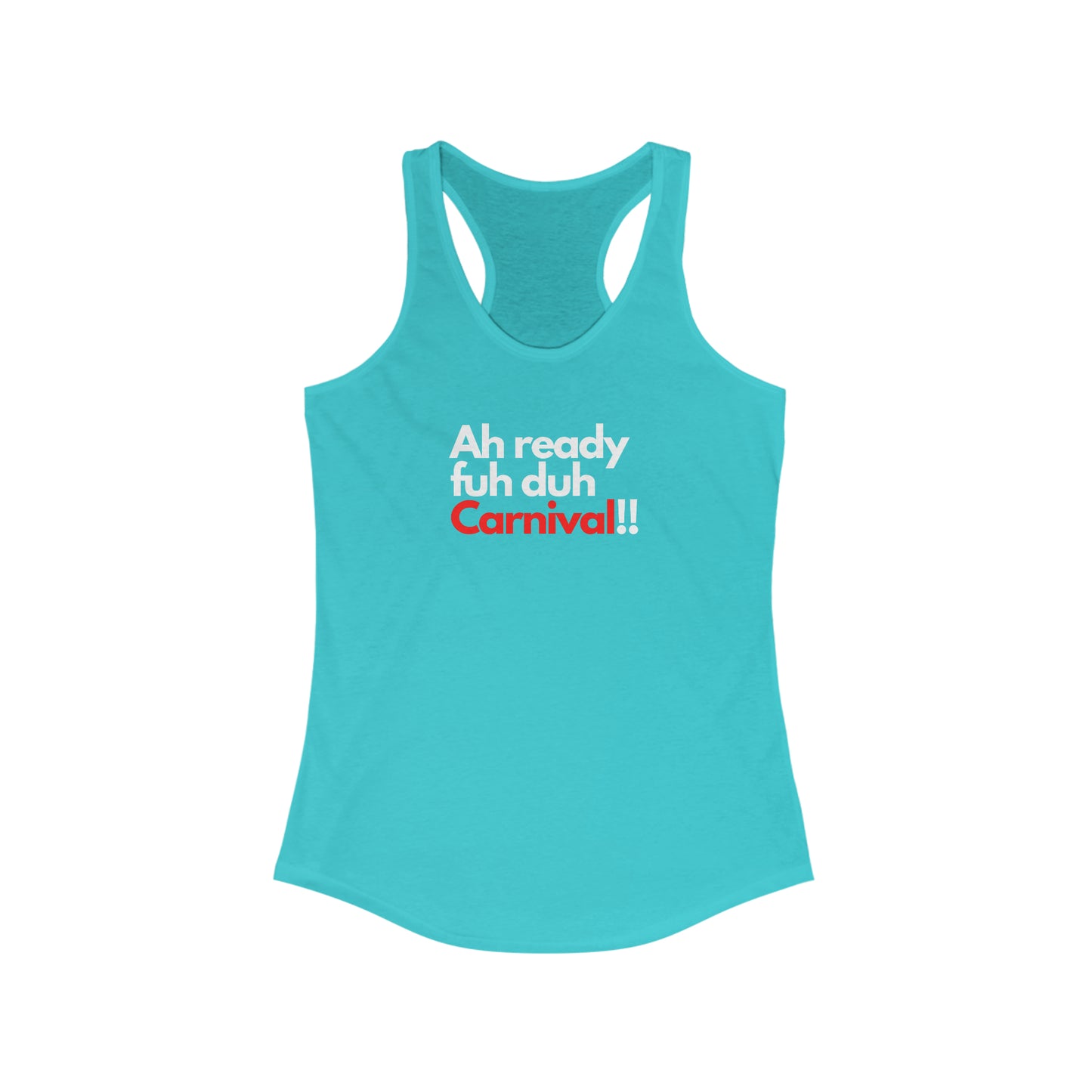 AH READY FUH DUH CARNIVAL Women's Racerback Tank
