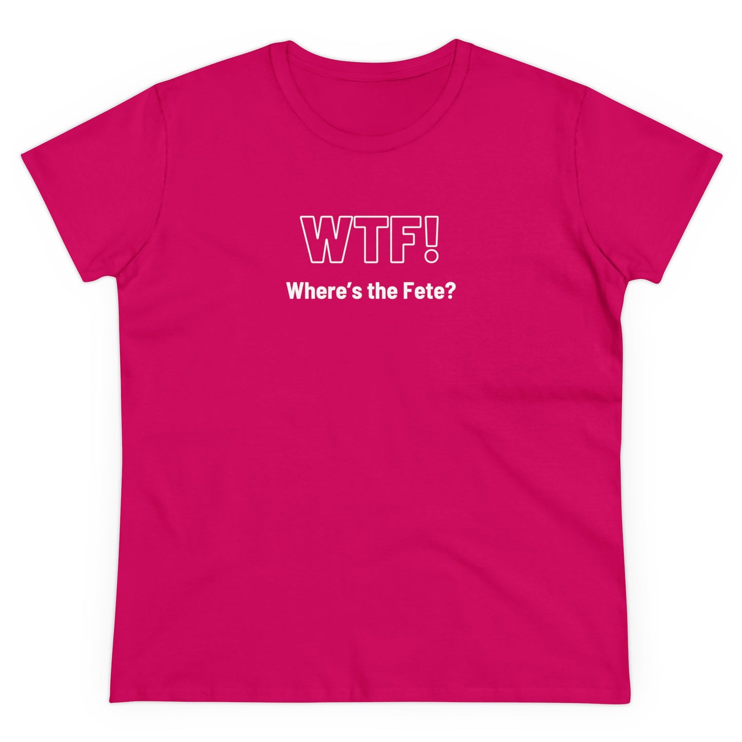 WTF! (Where's the Fete) Women's Cotton Tee