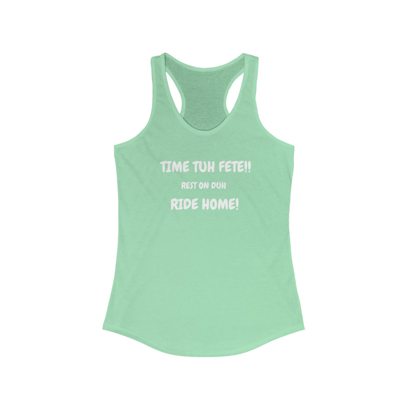 TIME TUH FETE RIDE HOME Women's Tank