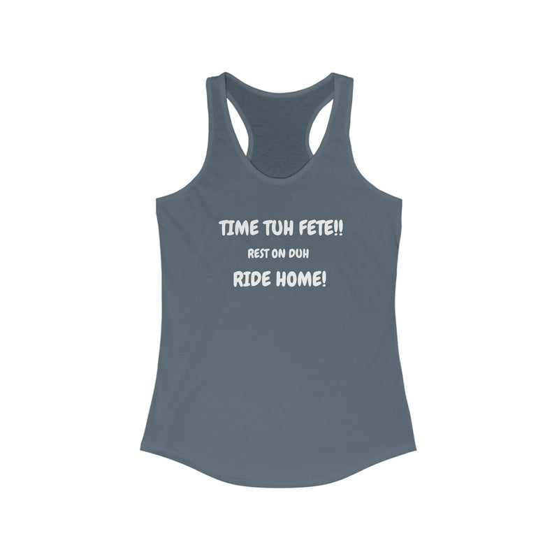 TIME TUH FETE RIDE HOME Women's Tank