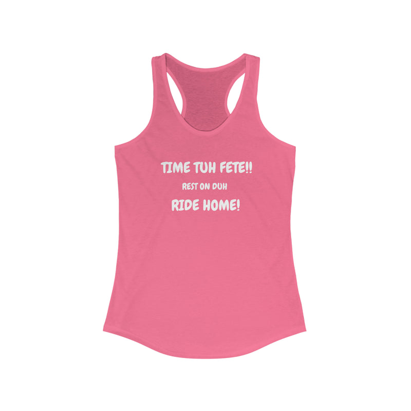 TIME TUH FETE RIDE HOME Women's Tank