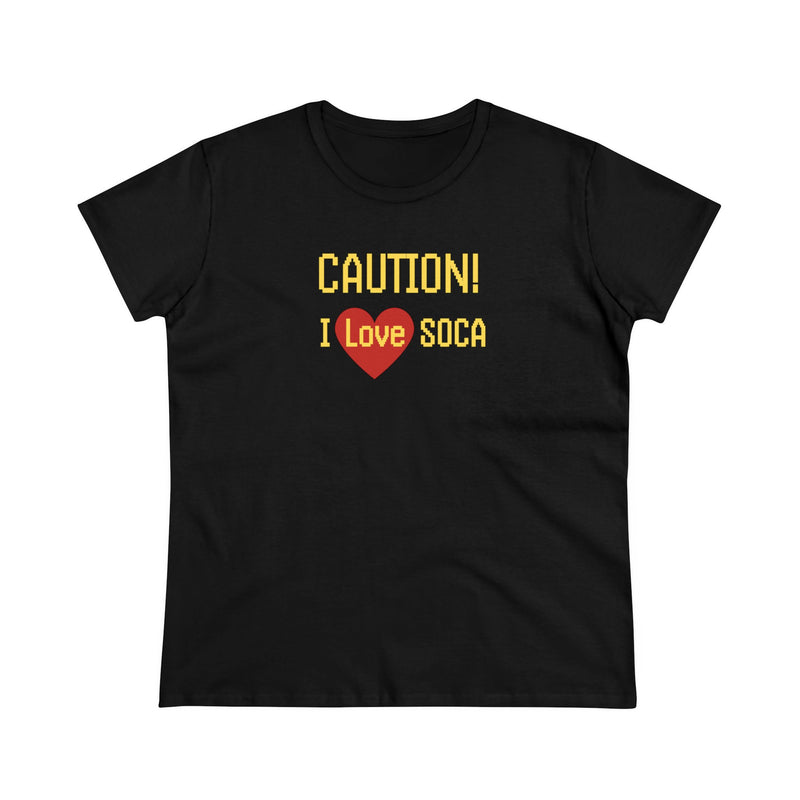 CAUTION I LOVE SOCA Women's Cotton Tee