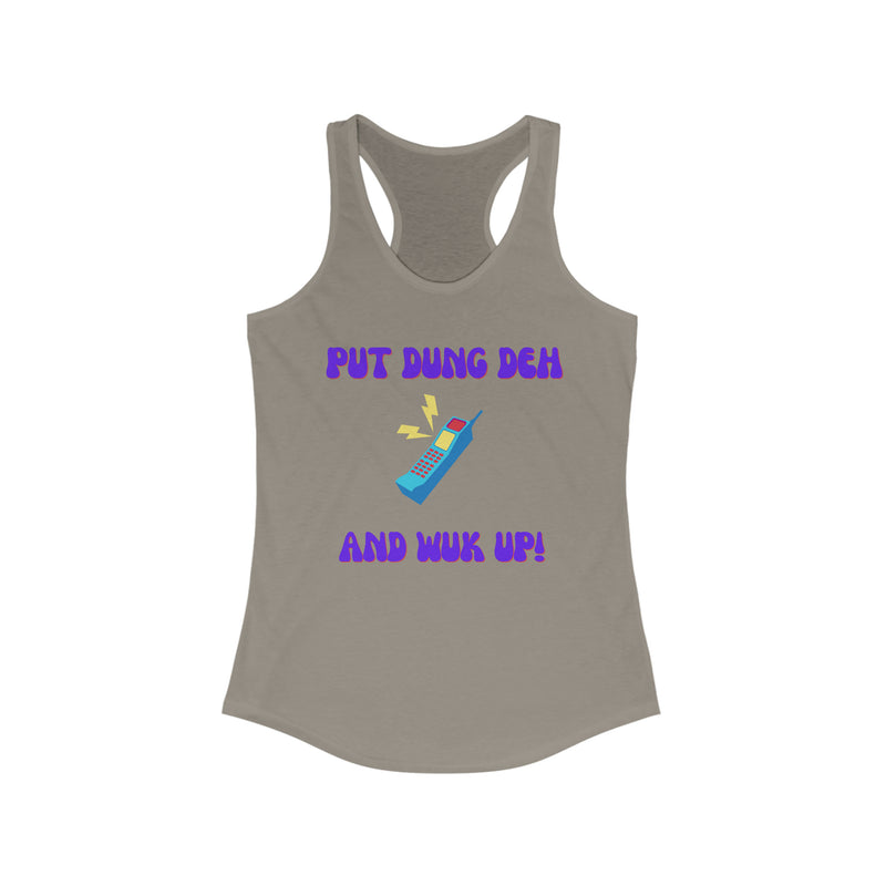 PUT DUNG DEH AND WUK UP Women's Ideal Racerback Tank