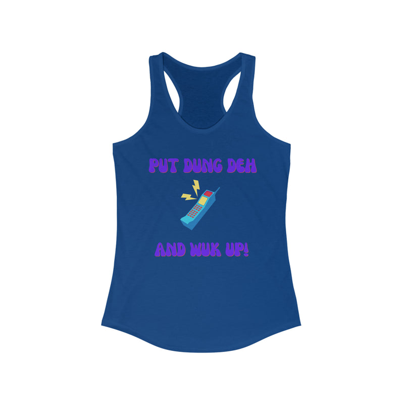 PUT DUNG DEH AND WUK UP Women's Ideal Racerback Tank