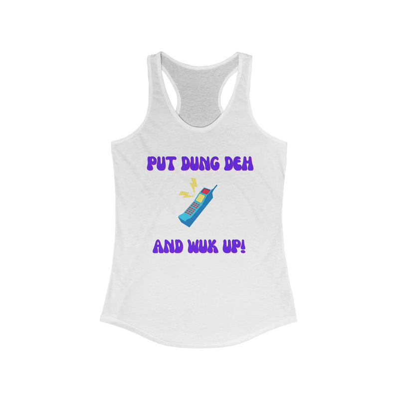 PUT DUNG DEH AND WUK UP Women's Ideal Racerback Tank