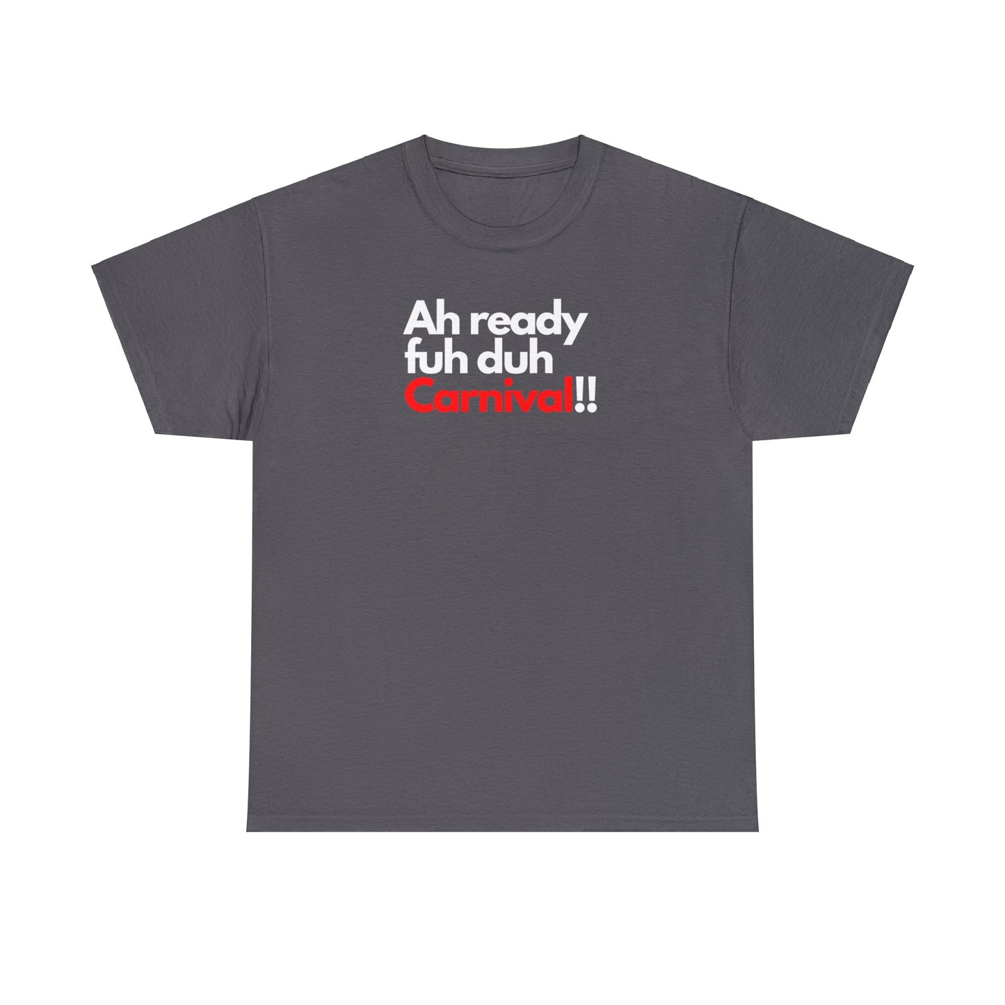 AH READY FUH DUH CARNIVAL Unisex Cotton Tee