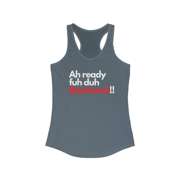 AH READY FUH DUH BACCHANAL Women's Racerback Tank