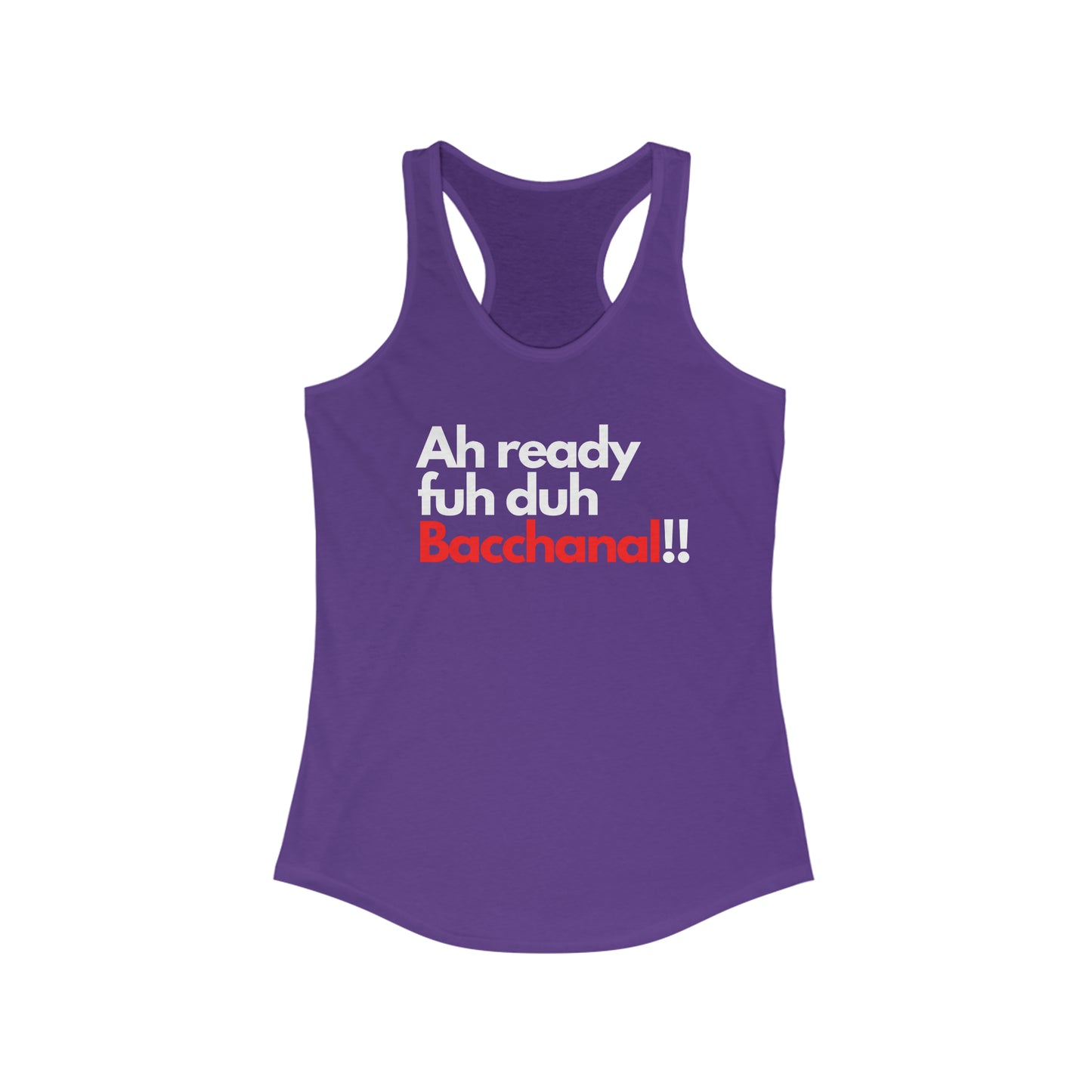 AH READY FUH DUH BACCHANAL Women's Racerback Tank