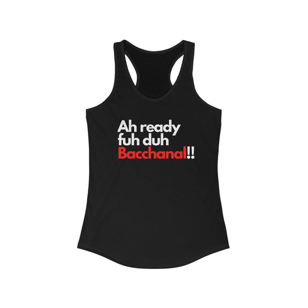 AH READY FUH DUH BACCHANAL Women's Racerback Tank