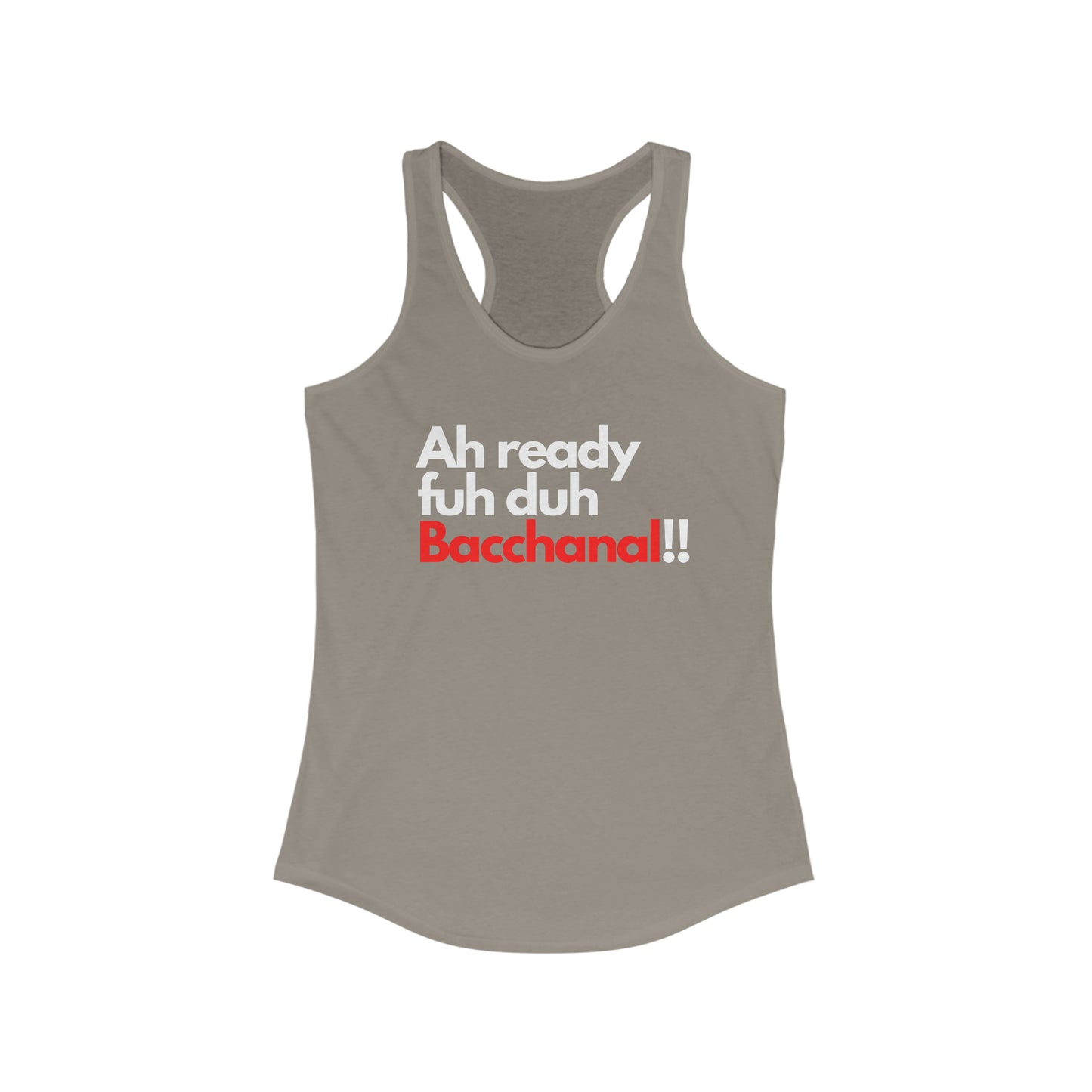 AH READY FUH DUH BACCHANAL Women's Racerback Tank