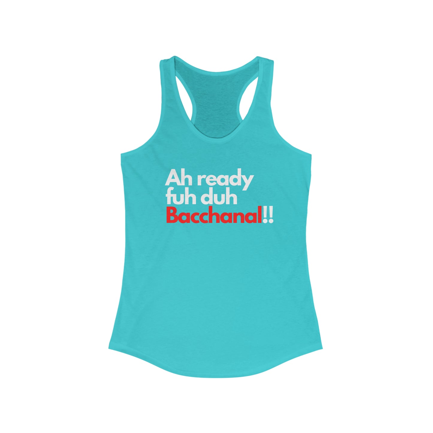 AH READY FUH DUH BACCHANAL Women's Racerback Tank