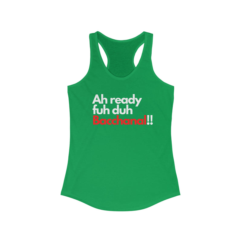 AH READY FUH DUH BACCHANAL Women's Racerback Tank