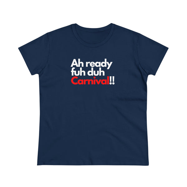 AH READY FUH DUH CARNIVAL Women's  Cotton Tee