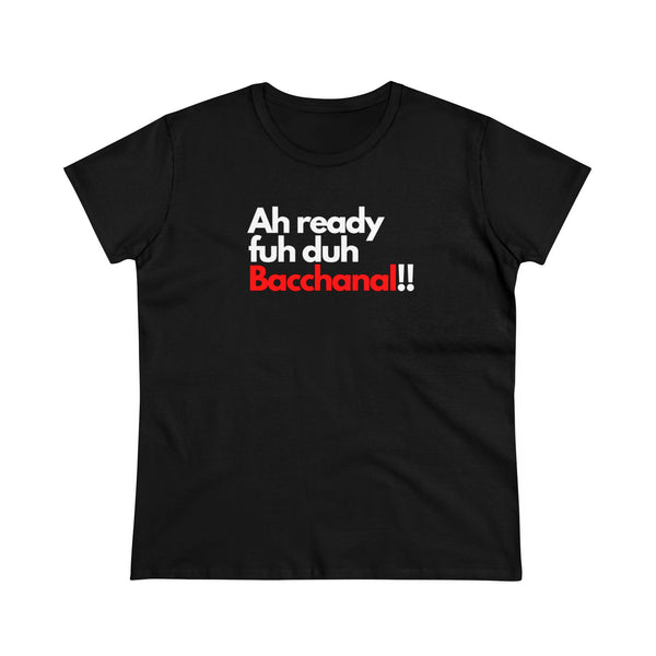 AH READY FUH DUH BACCHANAL Women's Cotton Tee