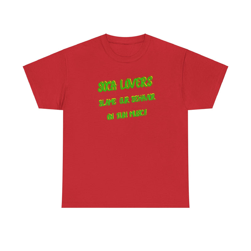 SOCA LOVERS BLAME OUR BEHAVIOR Unisex Cotton Tee