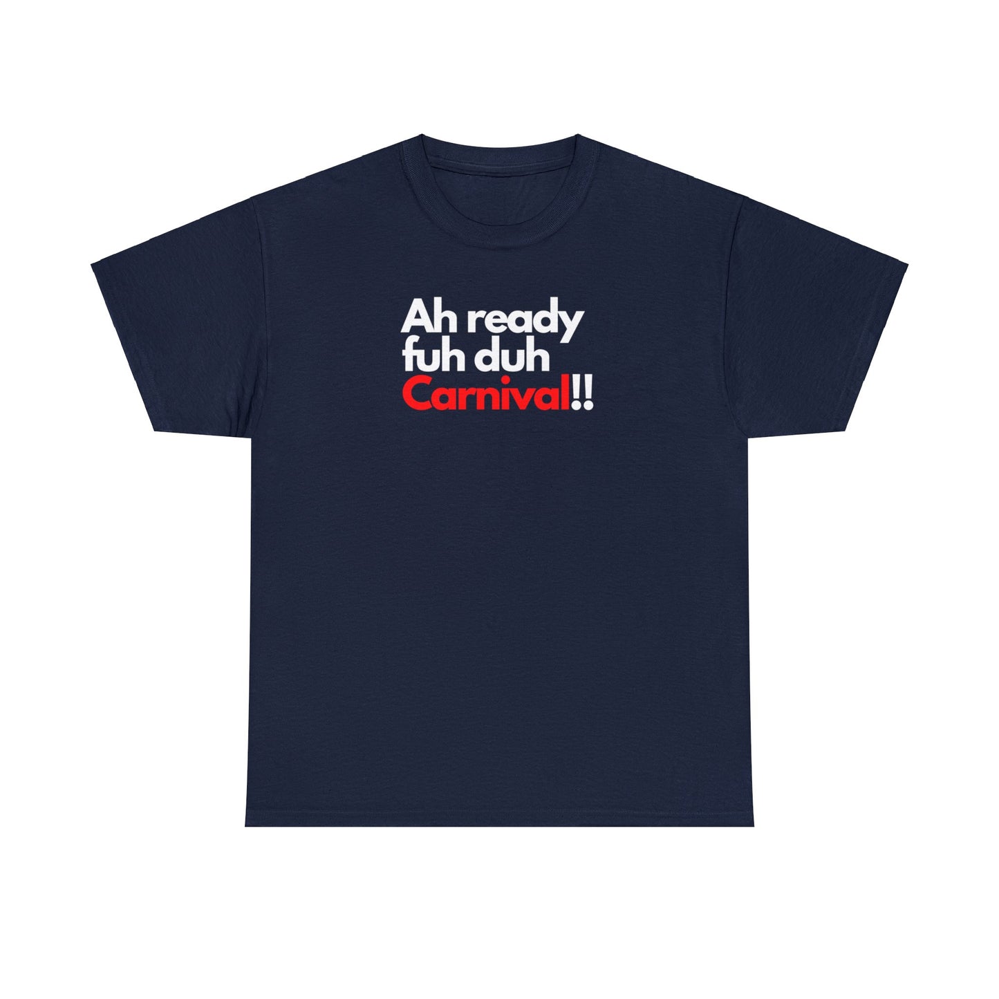 AH READY FUH DUH CARNIVAL Unisex Cotton Tee