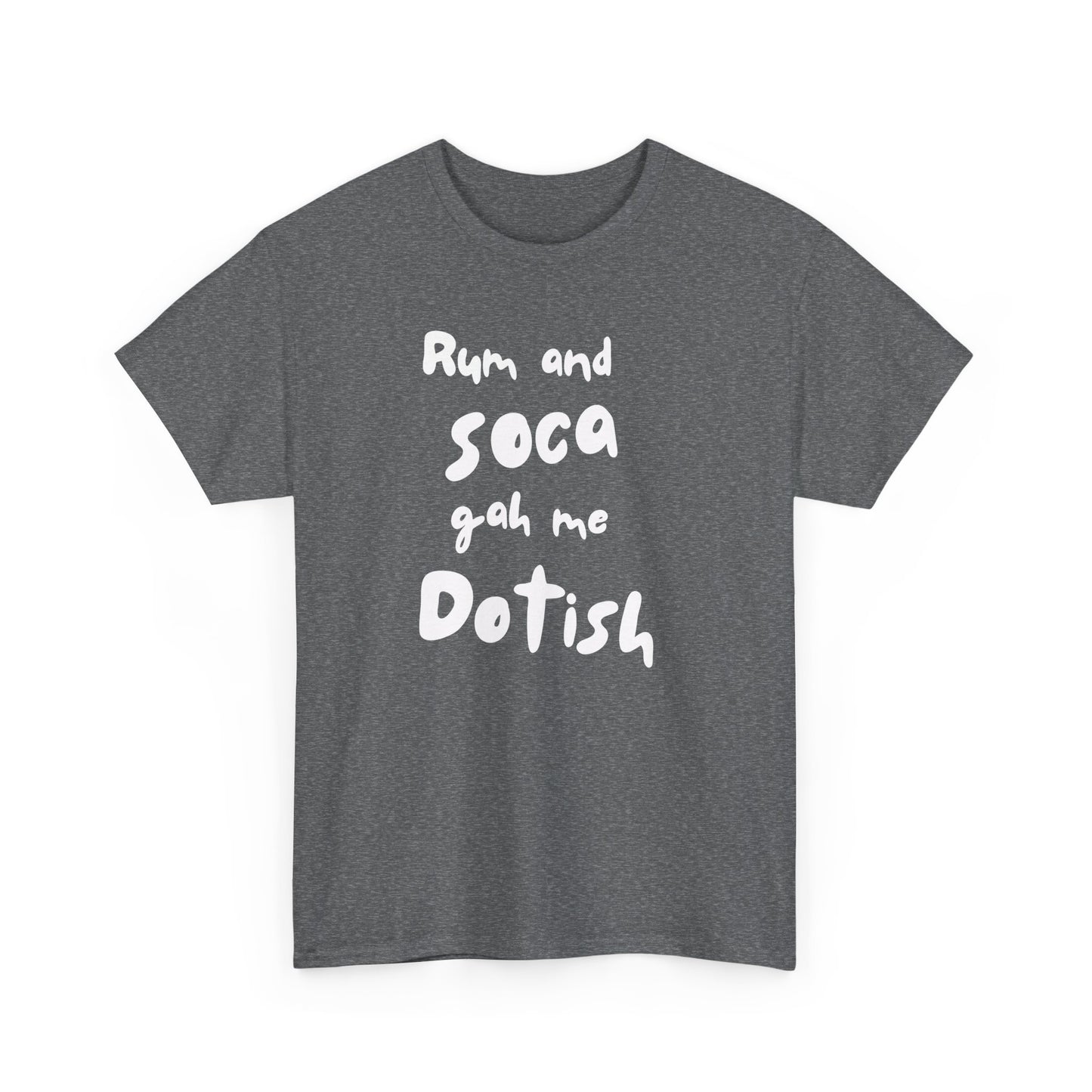 RUM AND SOCA GAH ME DOTISH Unisex  Cotton Tee