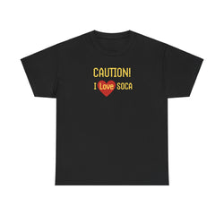 CAUTION I LOVE SOCA Unisex Cotton Tee