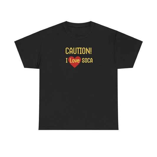 CAUTION I LOVE SOCA Unisex Cotton Tee