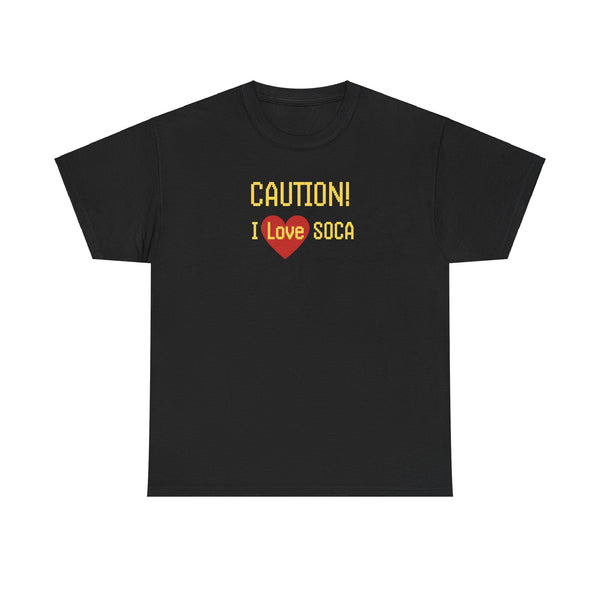 CAUTION I LOVE SOCA Unisex Cotton Tee