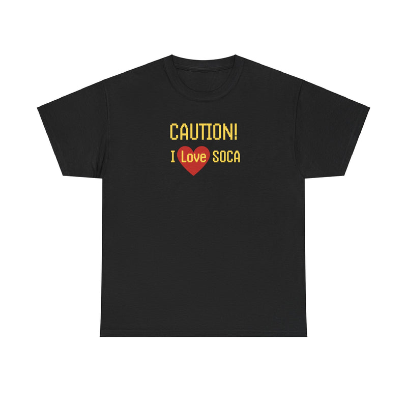 CAUTION I LOVE SOCA Unisex Cotton Tee