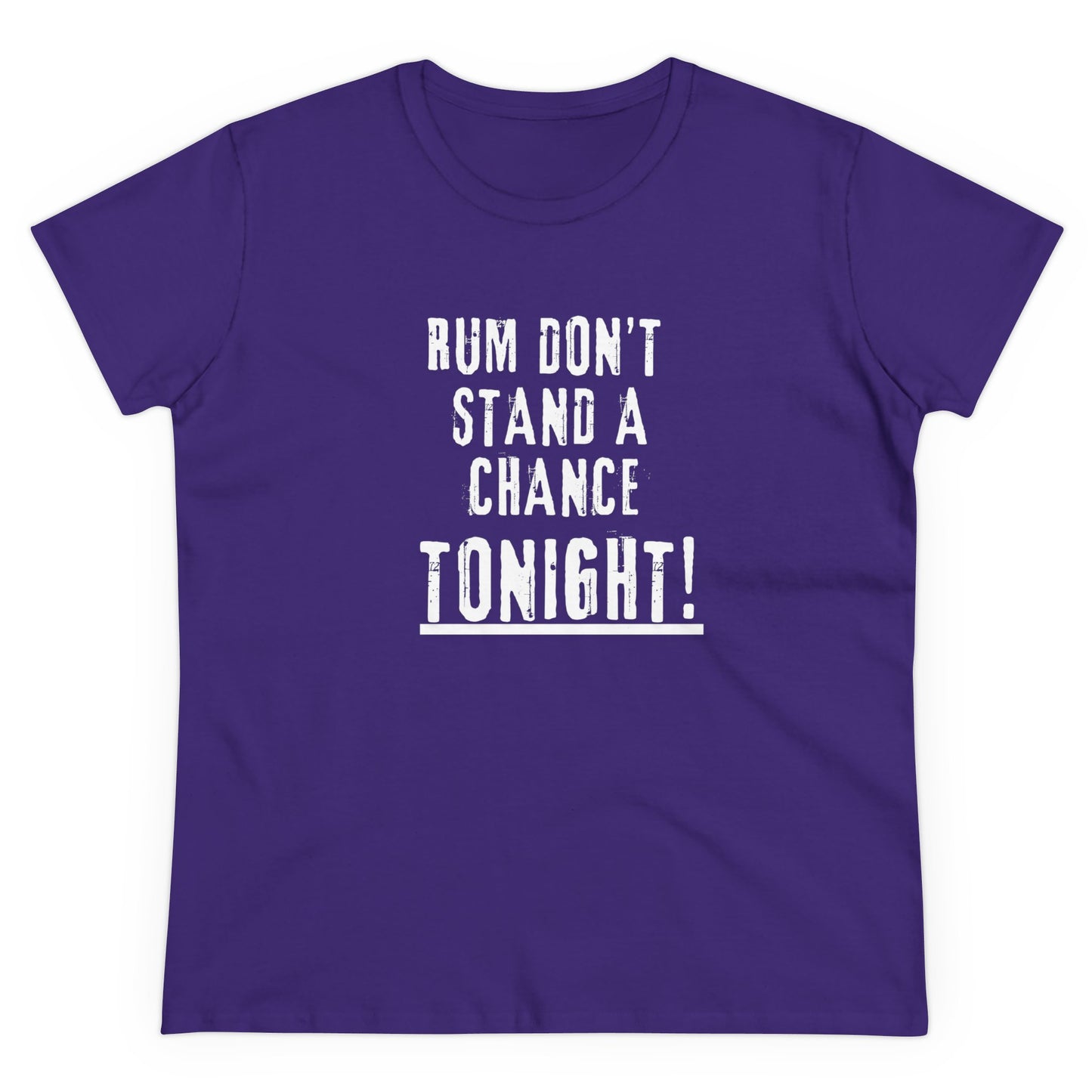 RUM DON'T STAND A CHANCE Women's Comfort Cotton Tee