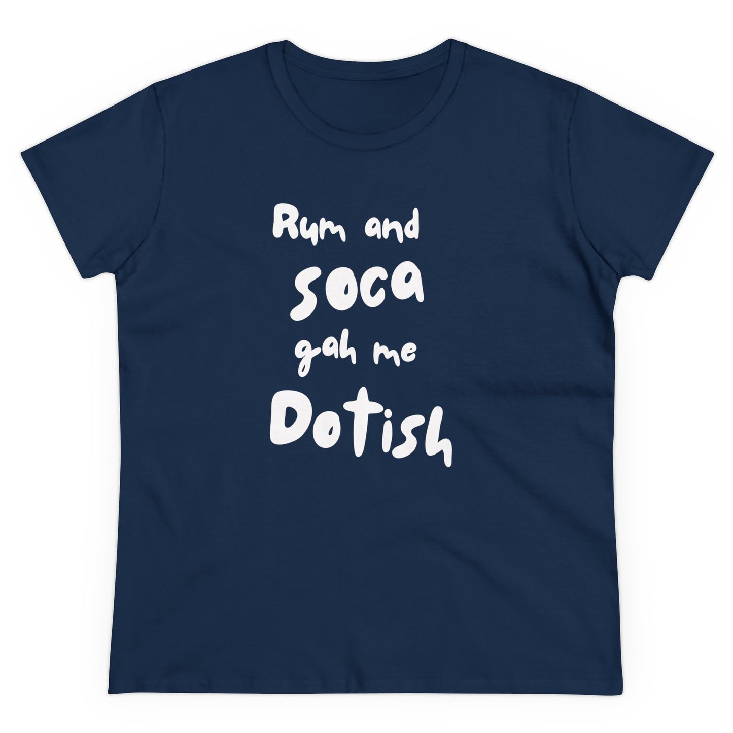 RUM AND SOCA GAH ME DOTISH Women's Cotton Tee