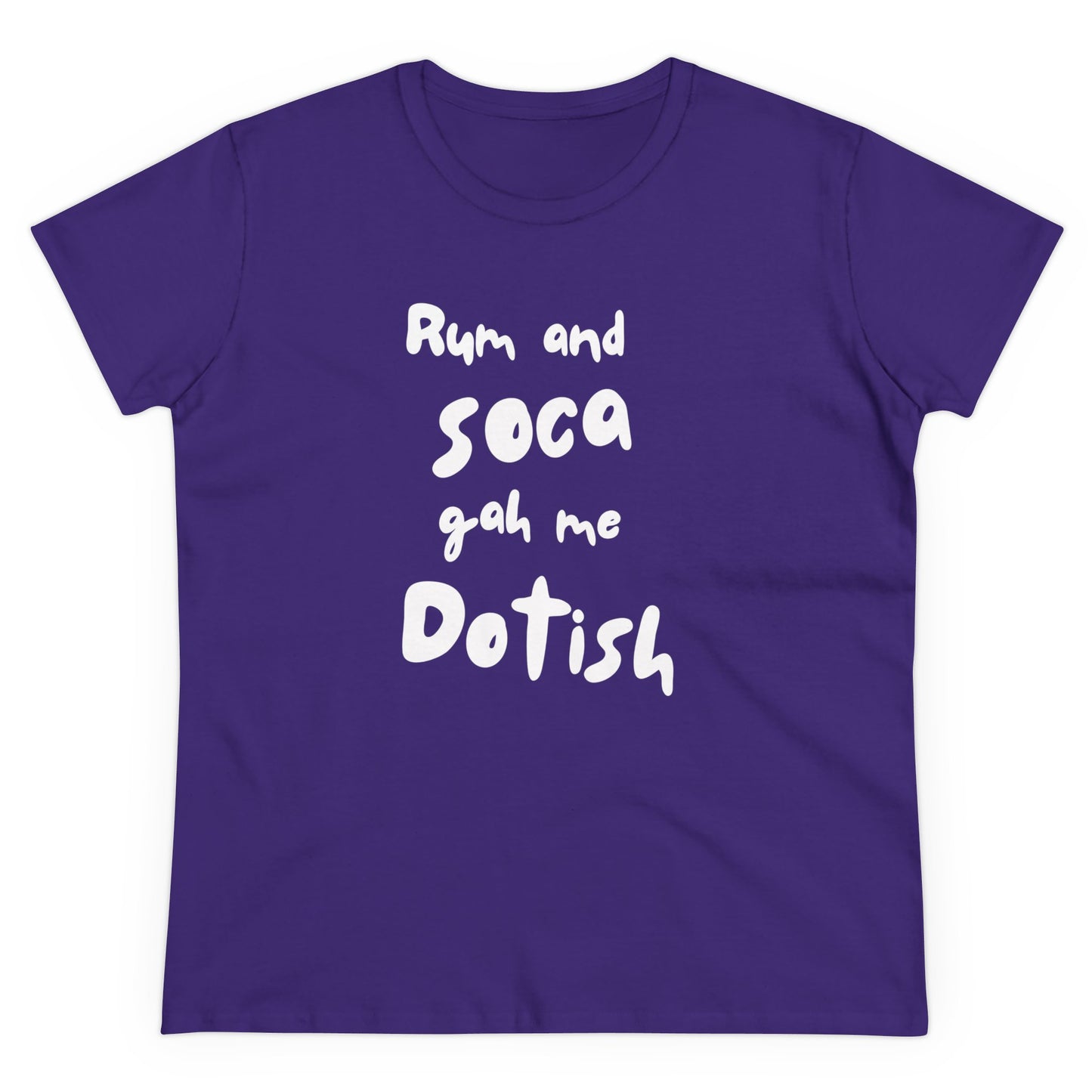 RUM AND SOCA GAH ME DOTISH Women's Cotton Tee