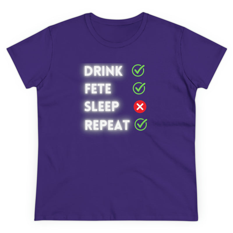 DRINK, FETE, SLEEP, REPEAT Women's Cotton Tee