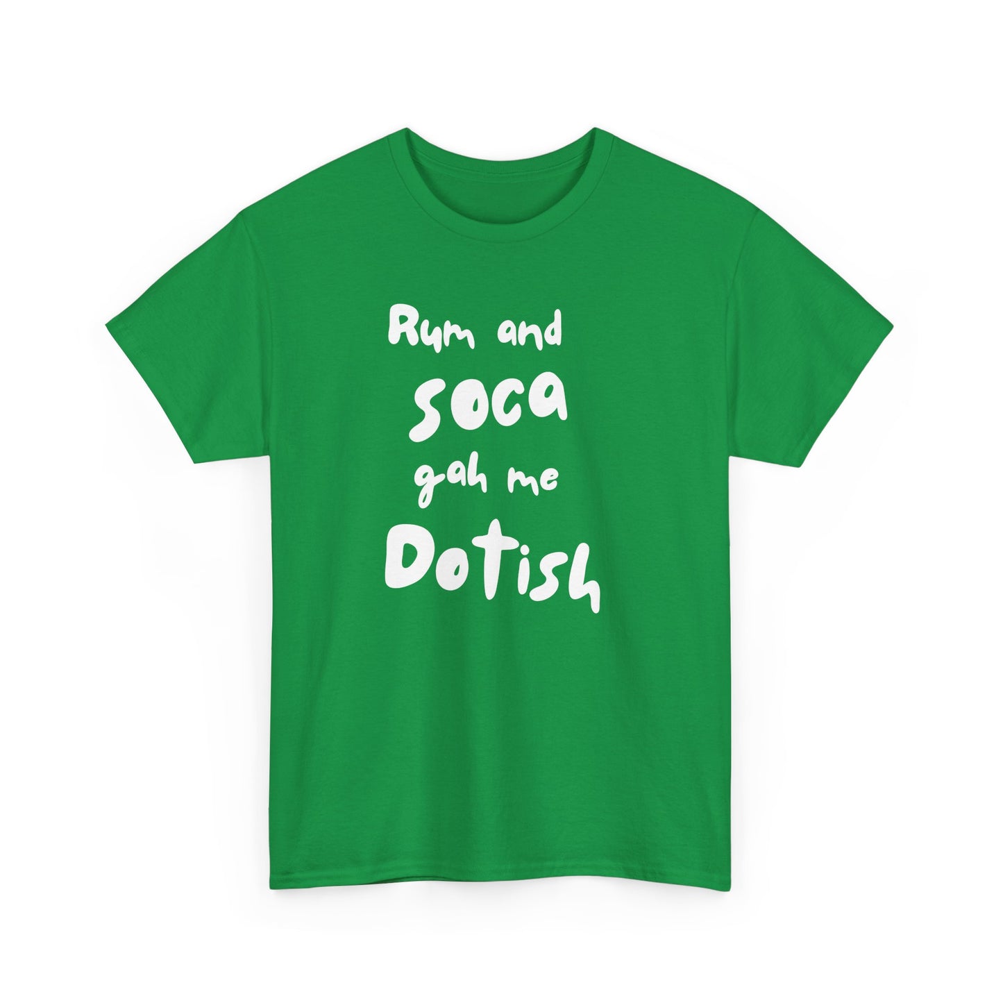 RUM AND SOCA GAH ME DOTISH Unisex  Cotton Tee