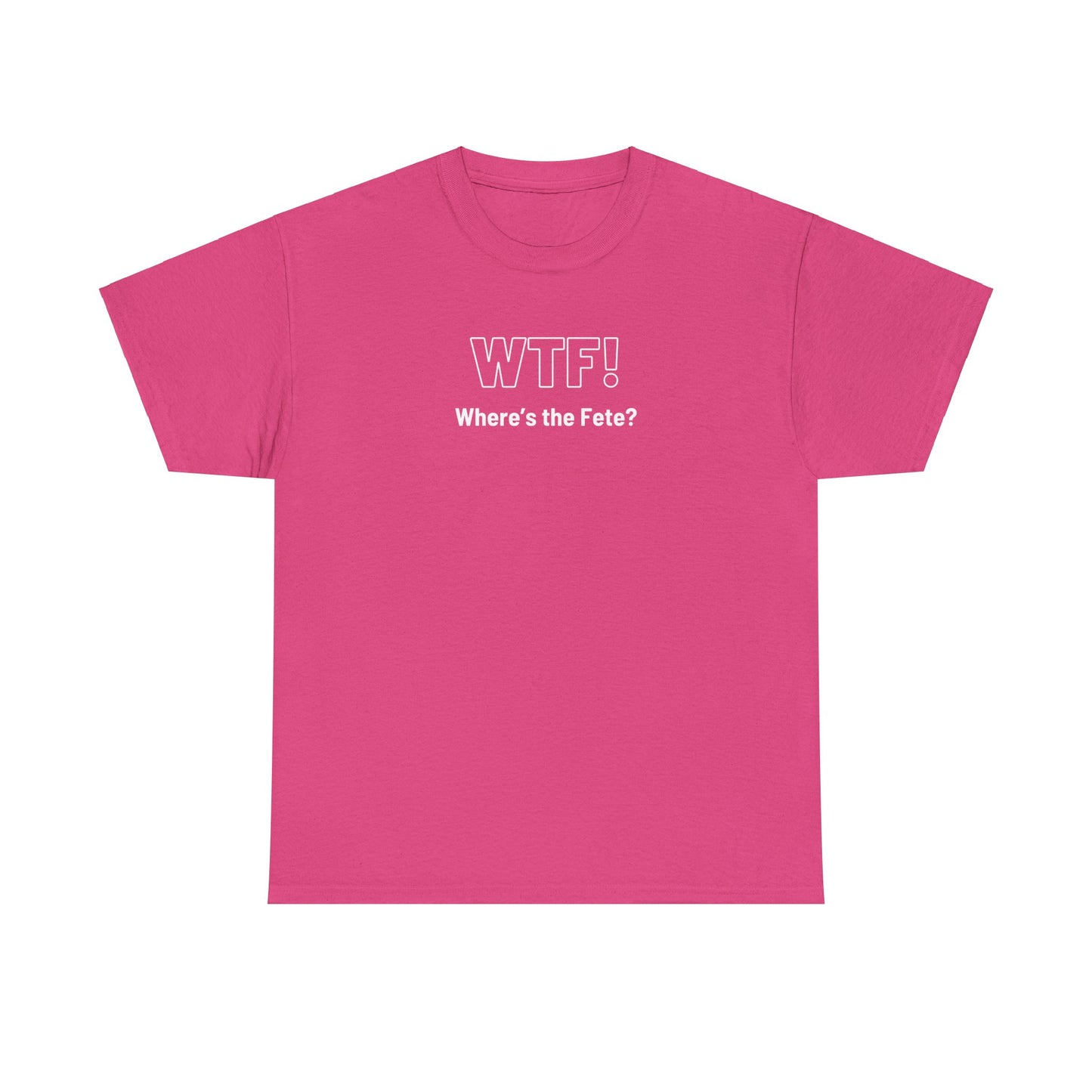 WTF! (Where's the Fete) Unisex Cotton Tee