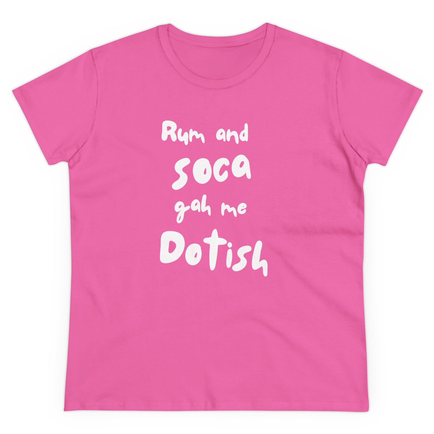 RUM AND SOCA GAH ME DOTISH Women's Cotton Tee