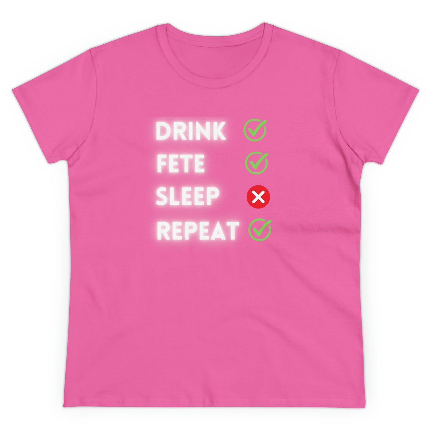 DRINK, FETE, SLEEP, REPEAT Women's Cotton Tee