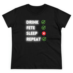 DRINK, FETE, SLEEP, REPEAT Women's Cotton Tee