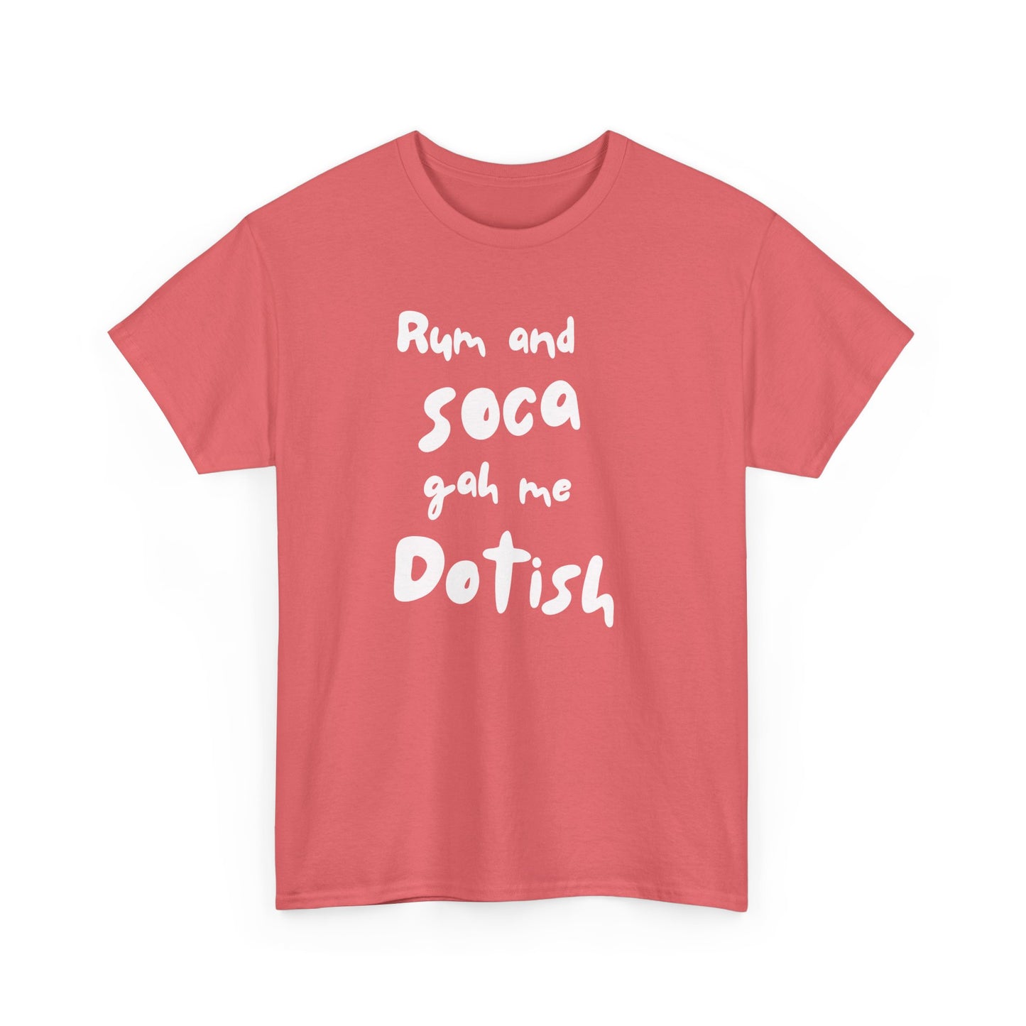 RUM AND SOCA GAH ME DOTISH Unisex  Cotton Tee