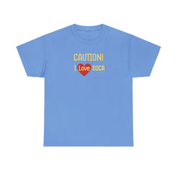 CAUTION I LOVE SOCA Unisex Cotton Tee