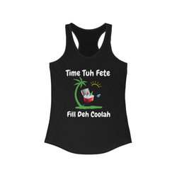 TIME TUH FETE FILL DUH COOLAH  Women's Ideal Racerback Tank