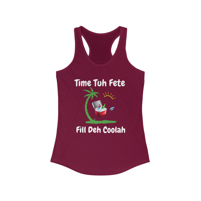 TIME TUH FETE FILL DUH COOLAH  Women's Ideal Racerback Tank