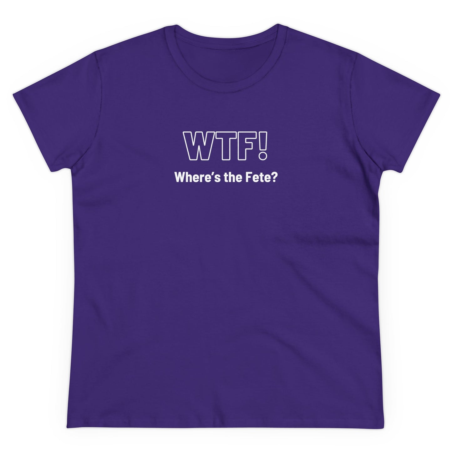 WTF! (Where's the Fete) Women's Cotton Tee
