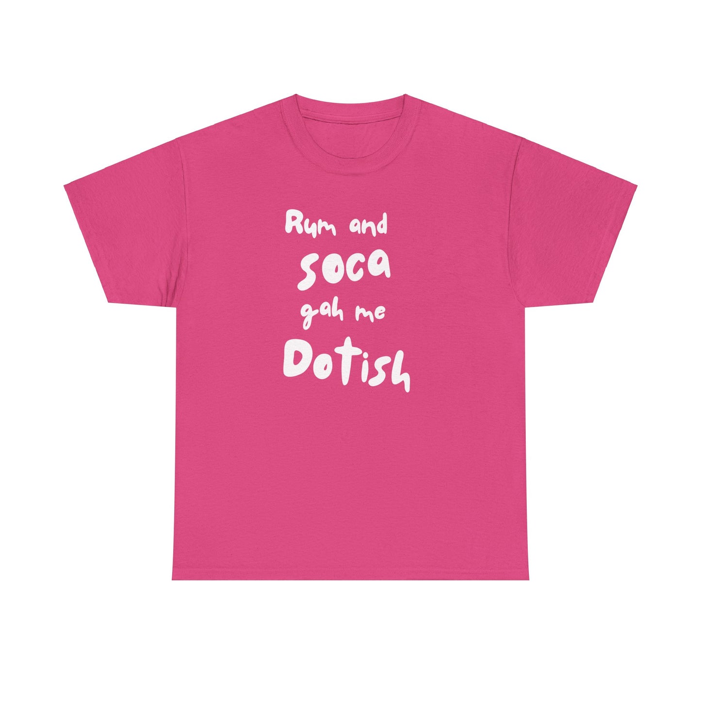 RUM AND SOCA GAH ME DOTISH Unisex  Cotton Tee