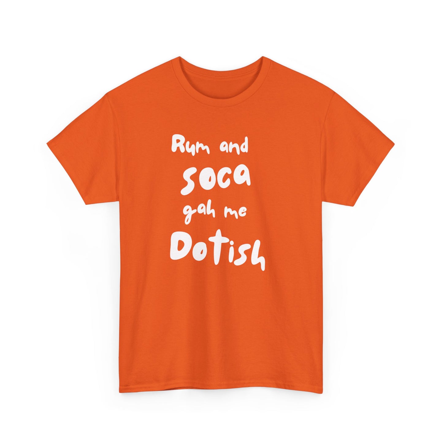 RUM AND SOCA GAH ME DOTISH Unisex  Cotton Tee