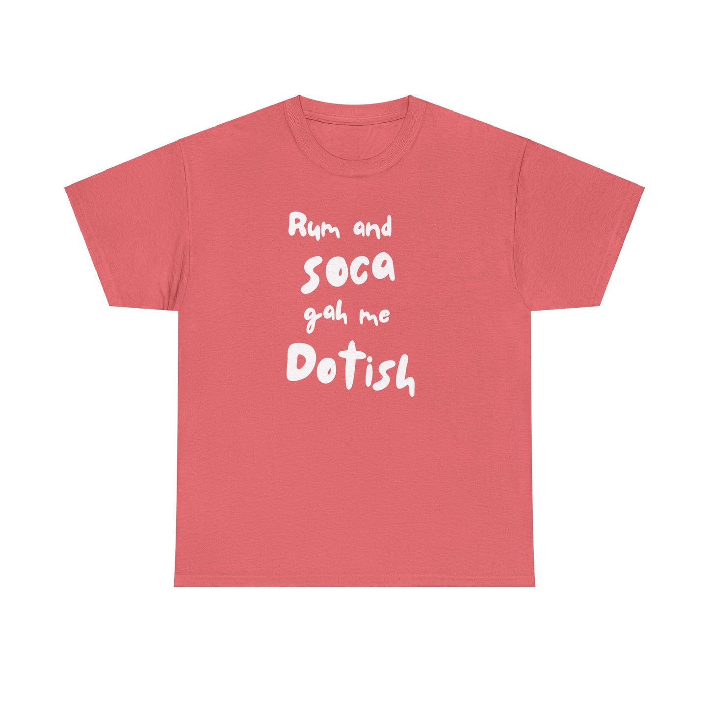 RUM AND SOCA GAH ME DOTISH Unisex  Cotton Tee